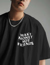 Make Money Not Friends  Oversized T-shirt