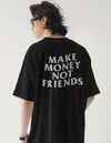 Make Money Not Friends  Oversized T-shirt