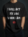 When I Turn 69! Oversized Black T-shirt