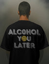 Alcohol You Later Oversized Black T-shirt