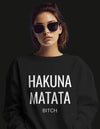 Hakuna Matata Bitch Oversized Sweatshirt