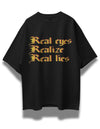 Real eyes Realise Real lies Oversized T-shirt